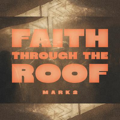 Episode 266: Ryan Hooper - Faith Through The Roof - Mark 2:1-12  / 2025.09.07