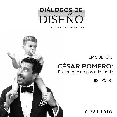 Episodio 3: César Romero - Pasión que no pasa de moda.