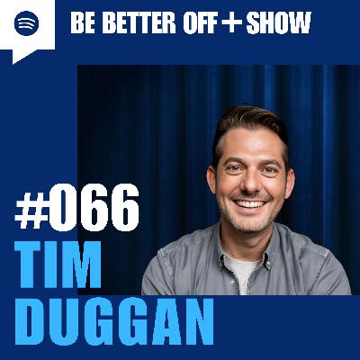#066 - Tim Duggan #066 - Tim Duggan