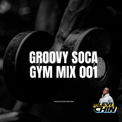 DJ LEVI CHIN - GROOVY SOCA GYM MIX 001