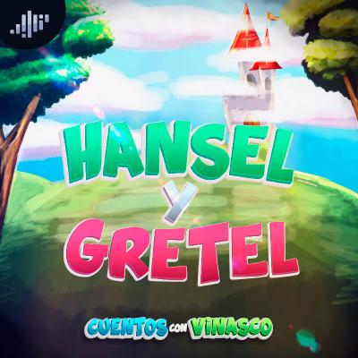 Hansel y Gretel | Cuentos con Vinasco