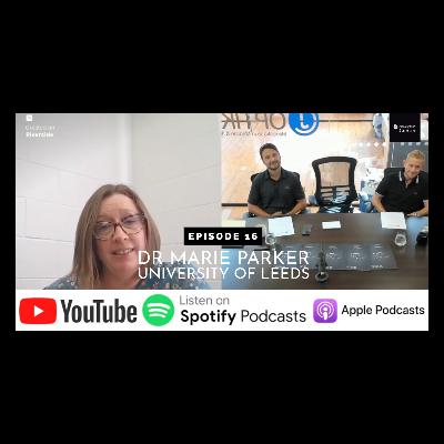 Episode 16 - Dr Marie Parker - University of Leeds