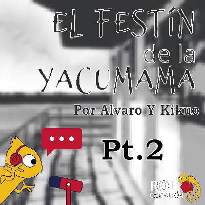 El Festín de la Yacumama - Parte 2