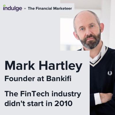 The FinTech industry didn't start in 2010 - an interview with Mark Hartley, Bankifi