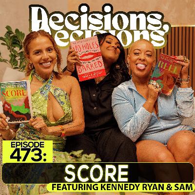 EP 473: Score (feat. Kennedy Ryan & Sam)