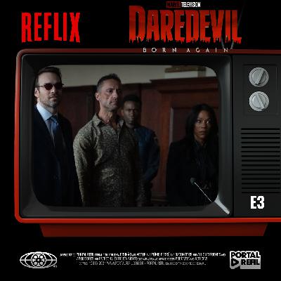 Reflix 145 – Demolidor: Renascido – s01e03