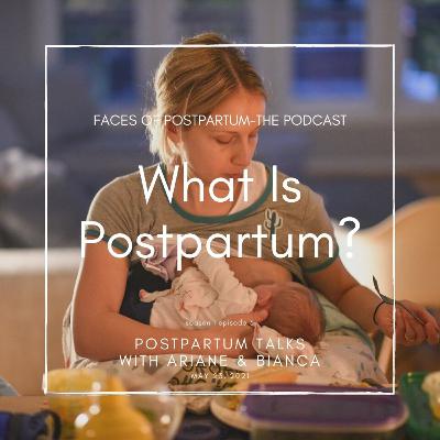 S01 EP03 - What is Postpartum?