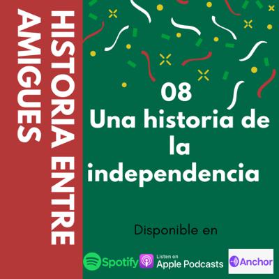 08- Una historia de la independencia