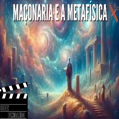 #453 - Maçonaria e a Metafísica