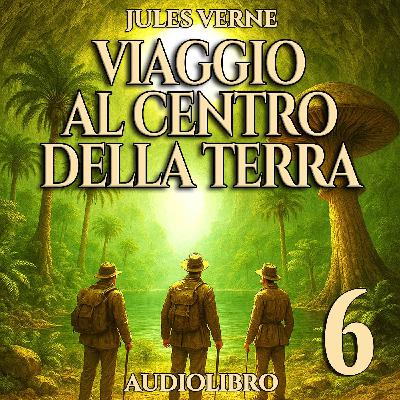 Viaggio al centro della Terra - Capitolo 6