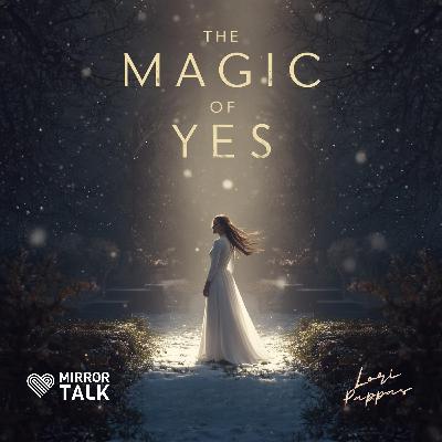 The Magic of Yes with Lori Pappas: How Resilience and Inner Wisdom Shape a Life of Purpose