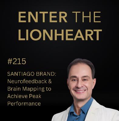 #215- Santiago Brand: Neurofeedback & Brain Mapping to Achieve Peak Performance #215- Santiago Brand: Neurofeedback & Brain Mapping to Achieve Peak Performance