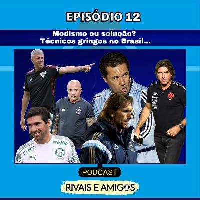 EPISÓDIO 12 - MODISMO OU SOLUÇÃO? TÉCNICOS GRINGOS NO BRASIL. EPISÓDIO 12 - MODISMO OU SOLUÇÃO? TÉCNICOS GRINGOS NO BRASIL.