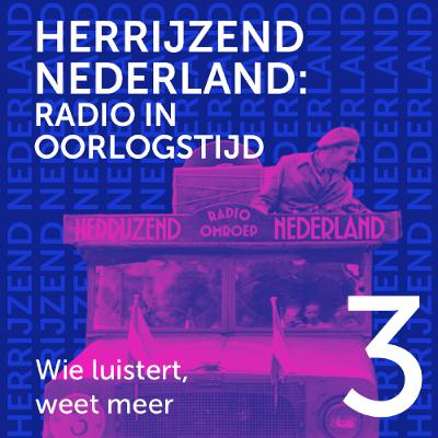 Radio Herrijzend Nederland - 3 Wie luistert, weet meer