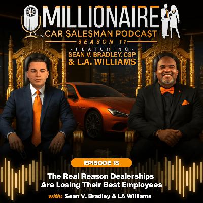 EP 11:18 The Real Reason Dealerships Are Losing Their Best Employees