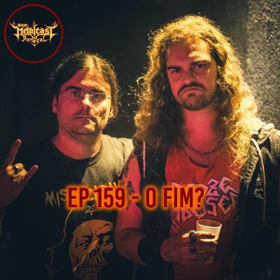 EP 159 - O Fim?