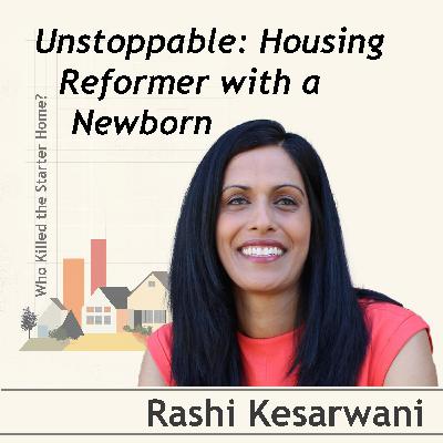 Unstoppable: Housing Reformer with a Newborn - Conversation with Rashi Kesarwani