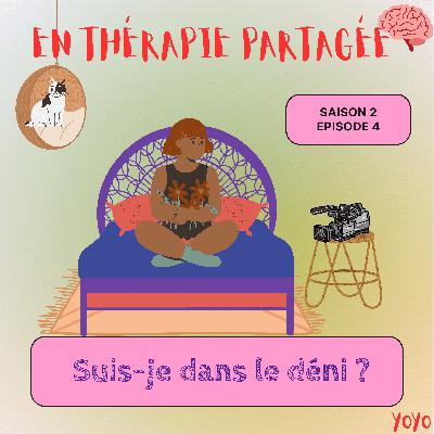 SUIS-JE DANS LE DÉNI ? SUIS-JE DANS LE DÉNI ?
