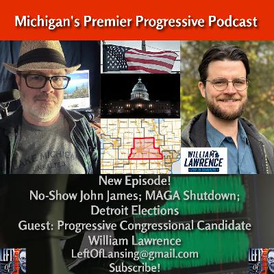 324: Restoring The Working Class w/ Progressive Michigan Congressional Candidate William Lawrence