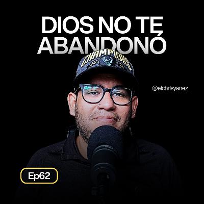 DIOS NO TE ABANDONÓ: Límpiate las lágrimas, llegó tu momento - Ep62