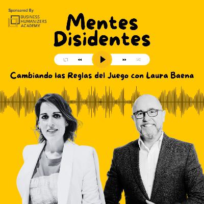 Cambiando las reglas del juego, con Laura Baena | Mentes Disidentes