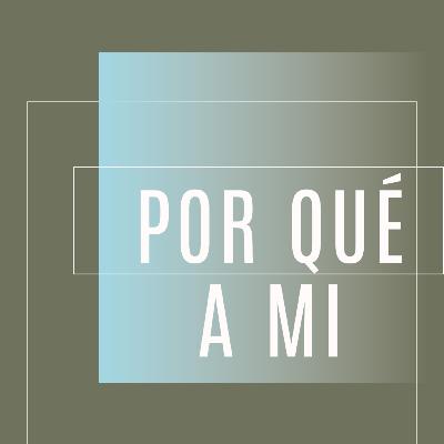 Por qué a mi ?