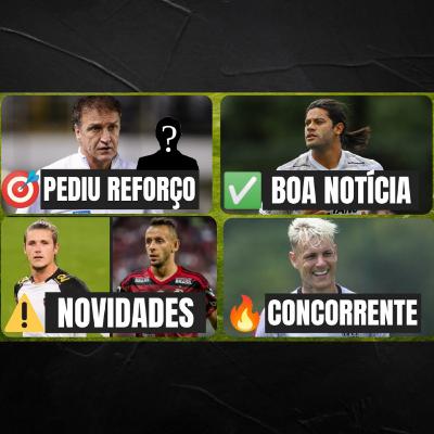 😱 CUCA PEDIU 1º REFORÇO 🔥 CONCORRENTE FORTE ⚠️ MAIDANA E RAFINHA ✅ BOA NOTÍCIA