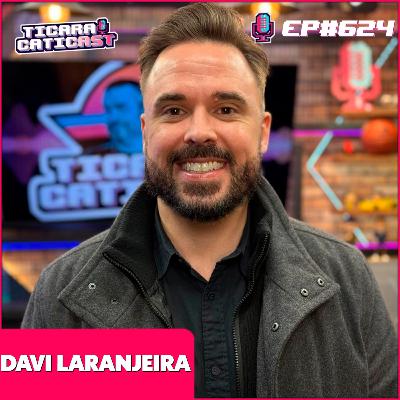 EP 624 - DAVI LARANJEIRA