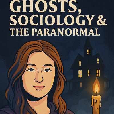 Ghosts, Sociology & the Paranormal: Inside the Mind of Dr Rachael Ironside Ghosts, Sociology & the Paranormal: Inside the Mind of Dr Rachael Ironside