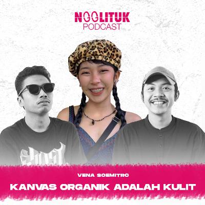 #235 Vena Soemitro | Kanvas Organik Adalah Kulit | Ngglituk