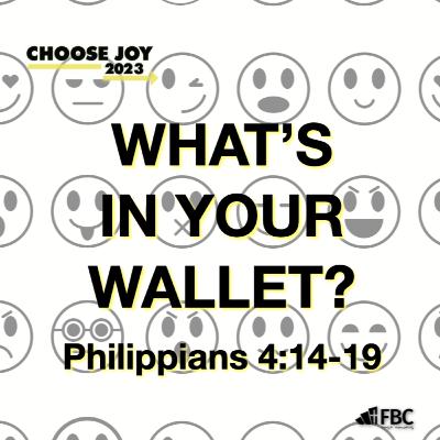 "What's In Your Wallet?" - Philippians 4:14-19 (November 19, 2023) "What's In Your Wallet?" - Philippians 4:14-19 (November 19, 2023)