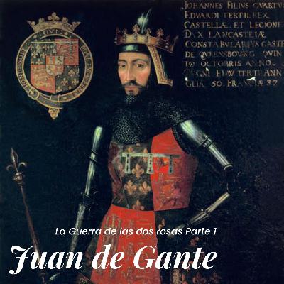 La Guerra de las Dos Rosas Parte 1: Juan de Gante, el origen de la rosa roja La Guerra de las Dos Rosas Parte 1: Juan de Gante, el origen de la rosa roja