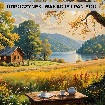 ODPOCZYNEK, WAKACJE I PAN BÓG