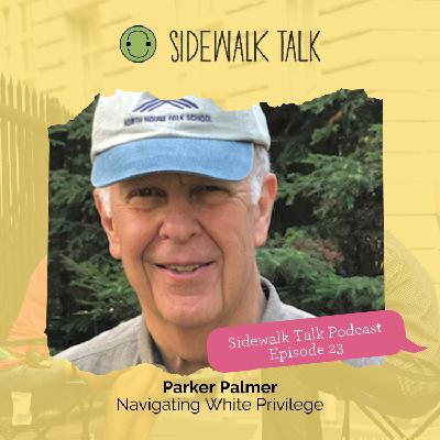 Parker Palmer On Navigating White Priviledge