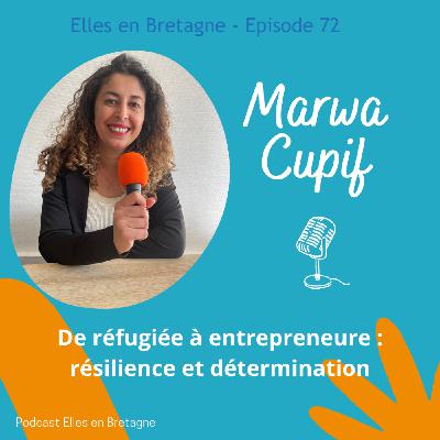 #72 - De réfugiée à entrepreneure : l'incroyable parcours de Marwa Cupif