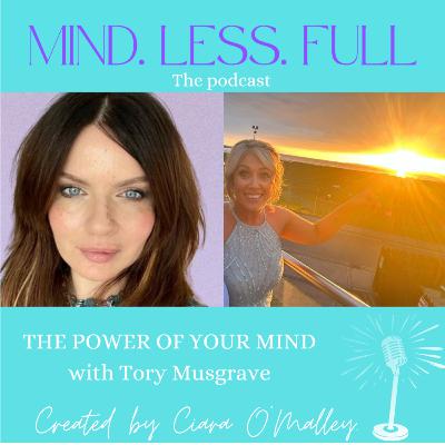 The POWER of your mind with Tory Musgrave