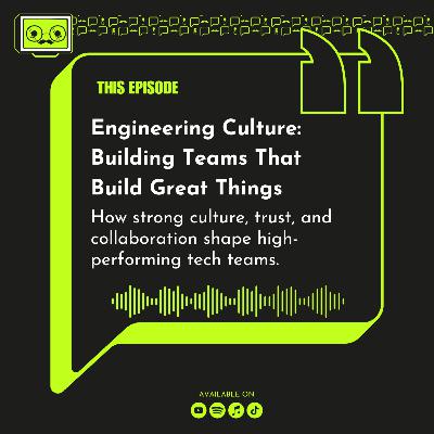 125 - Engineering Culture: Building Teams That Build Great Things