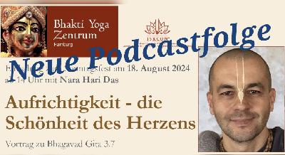 Aufrichtigkeit, die Schönheit des Herzens – Vortrag zu Bhagavad Gita 3.7 von Nara Hari Das