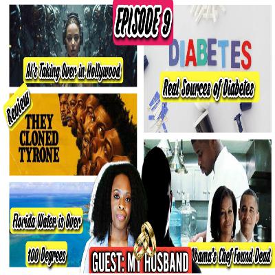 EPISODE 9- Real Sources of Diabetes | Obama’s Chef Found Dead | Florida Water is Over 100 Degrees | Netflix “They Cloned Tyrone” Review EPISODE 9- Real Sources of Diabetes | Obama’s Chef Found Dead | Florida Water is Over 100 Degrees | Netflix “They Cloned Tyrone” Review
