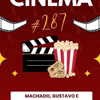 Papo de Cinema (Gustavo, Machado e André) #287