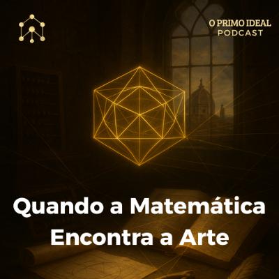 #11 O Código da Beleza: Quando a Matemática Encontrou a Arte