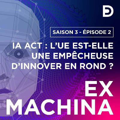 IA Act : l’UE est-elle une empêcheuse d’innover en rond ?