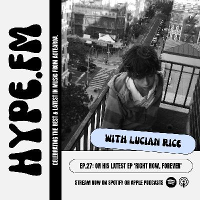 EP 27: Lucian Rice on his new EP ‘right now, forever’ EP 27: Lucian Rice on his new EP ‘right now, forever’