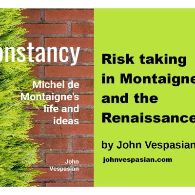 Risk taking in Montaigne and the Renaissance