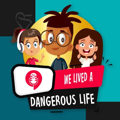 We Lived a Dangerous Life We Lived a Dangerous Life