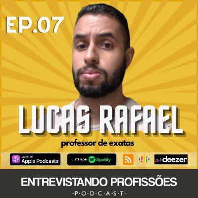 #07 - Lucas Rafael - Professor / Matemática e Física (Exatas) | Entrevistando Profissões