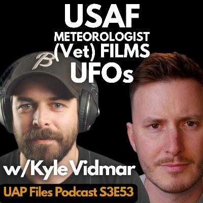 UFOs: I Film Them Daily, Air Force Meteorologist (Vet.) | UAP Files Podcast S3E53