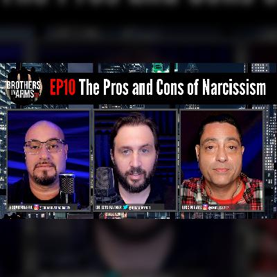 The Pros and Cons of Narcissism: Brothers In Arms TV EP10