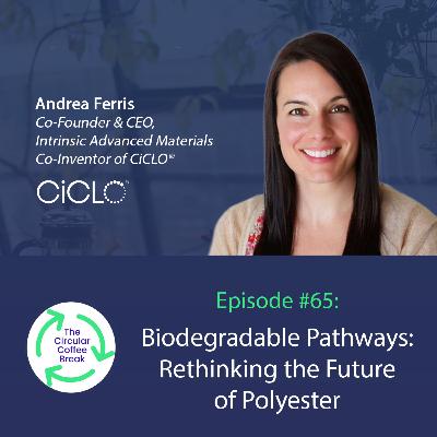 #65 - Biodegradable Pathways: Rethinking the Future of Polyester