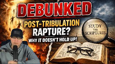 Why A Post-Tribulation Rapture Doesn’t Make Any Sense